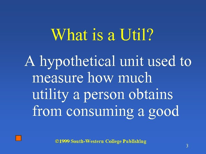 What is a Util? A hypothetical unit used to measure how much utility a