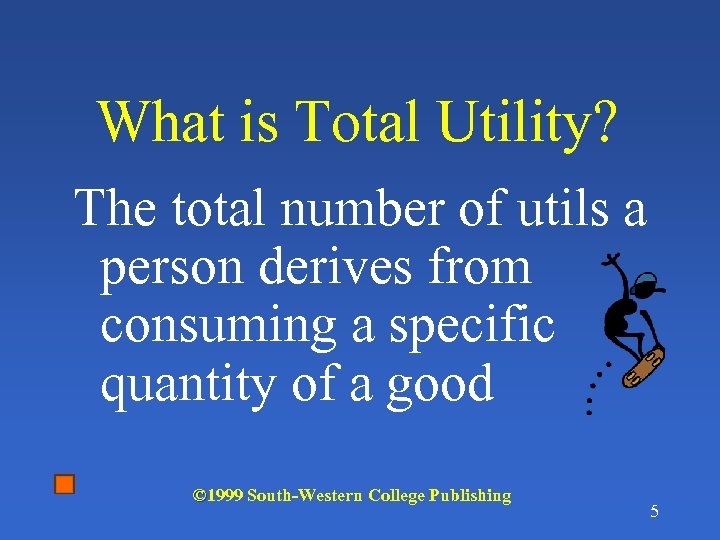 What is Total Utility? The total number of utils a person derives from consuming