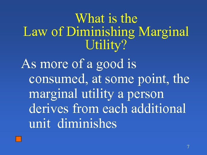 What is the Law of Diminishing Marginal Utility? As more of a good is