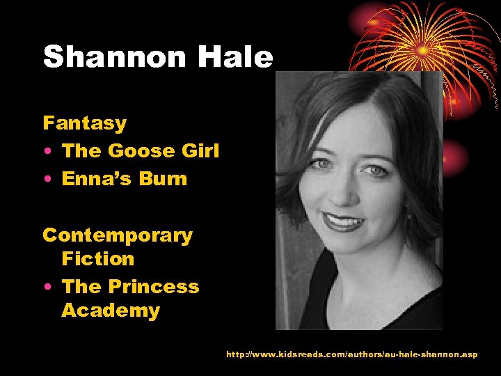 Shannon Hale Fantasy • The Goose Girl • Enna’s Burn Contemporary Fiction • The
