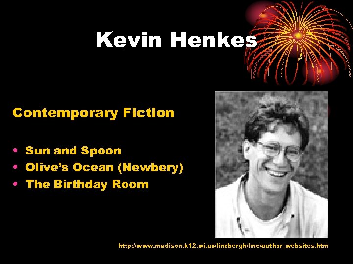 Kevin Henkes Contemporary Fiction • Sun and Spoon • Olive’s Ocean (Newbery) • The