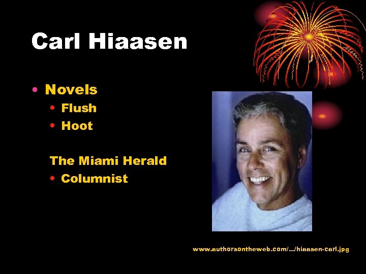 Carl Hiaasen • Novels • Flush • Hoot The Miami Herald • Columnist www.