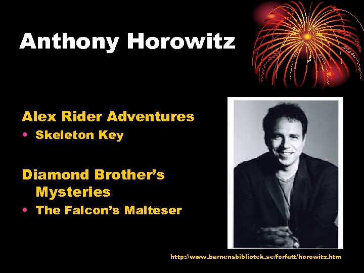 Anthony Horowitz Alex Rider Adventures • Skeleton Key Diamond Brother’s Mysteries • The Falcon’s