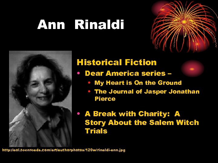 Ann Rinaldi Historical Fiction • Dear America series – • My Heart is On