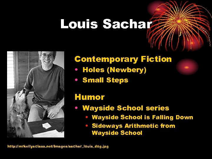 Louis Sachar Contemporary Fiction • Holes (Newbery) • Small Steps Humor • Wayside School
