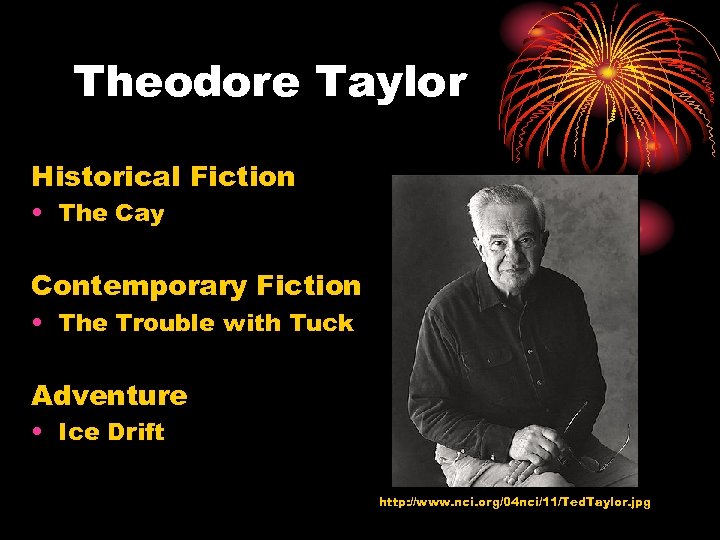 Theodore Taylor Historical Fiction • The Cay Contemporary Fiction • The Trouble with Tuck