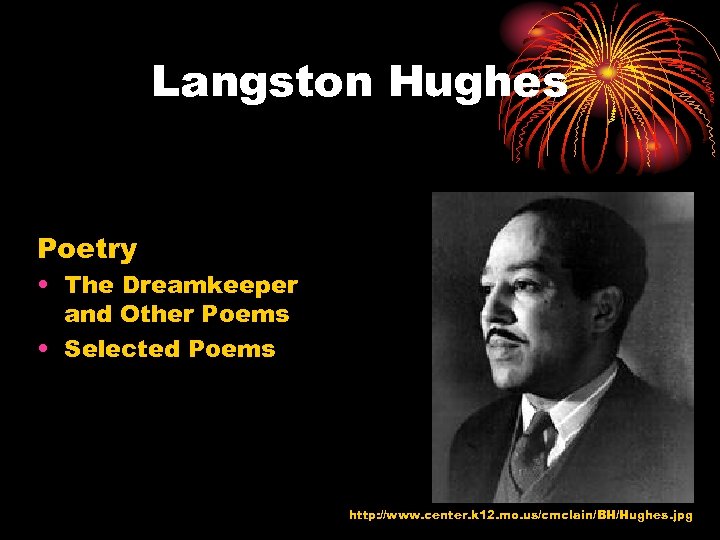 Langston Hughes Poetry • The Dreamkeeper and Other Poems • Selected Poems http: //www.