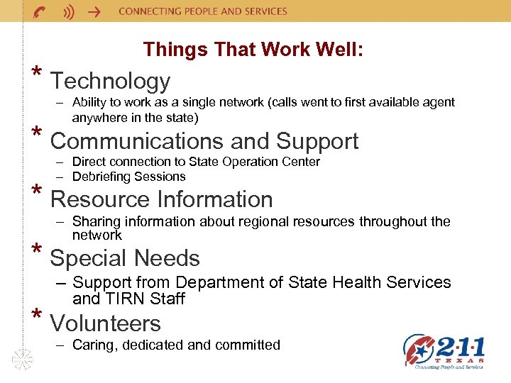 Things That Work Well: * Technology – Ability to work as a single network