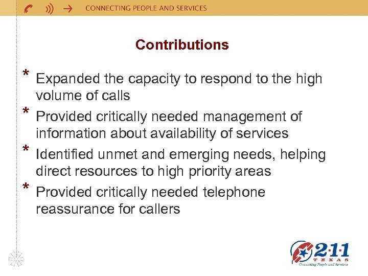 Contributions * * Expanded the capacity to respond to the high volume of calls