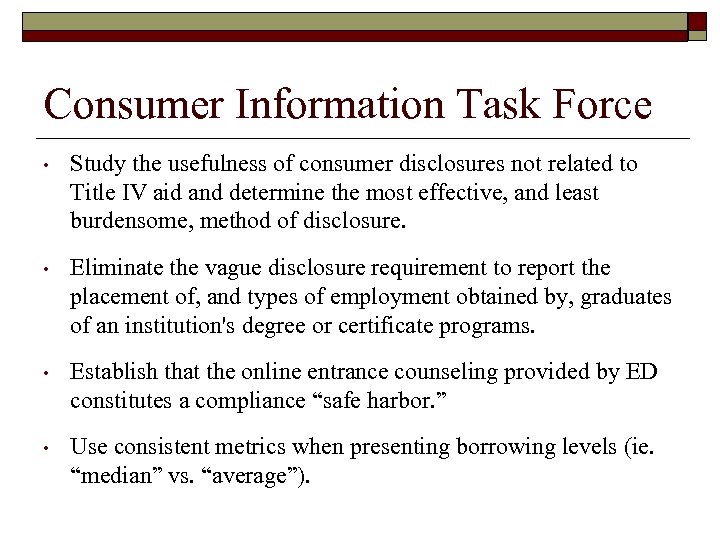 Consumer Information Task Force • Study the usefulness of consumer disclosures not related to