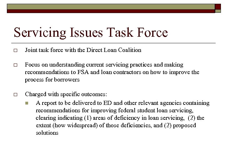 Servicing Issues Task Force o Joint task force with the Direct Loan Coalition o