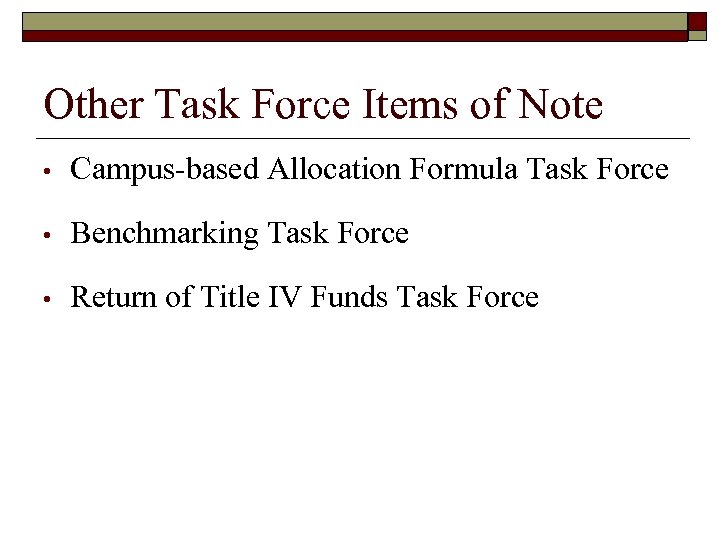 Other Task Force Items of Note • Campus-based Allocation Formula Task Force • Benchmarking