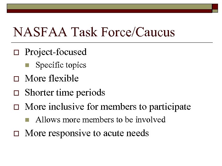 NASFAA Task Force/Caucus o Project-focused n o o o More flexible Shorter time periods