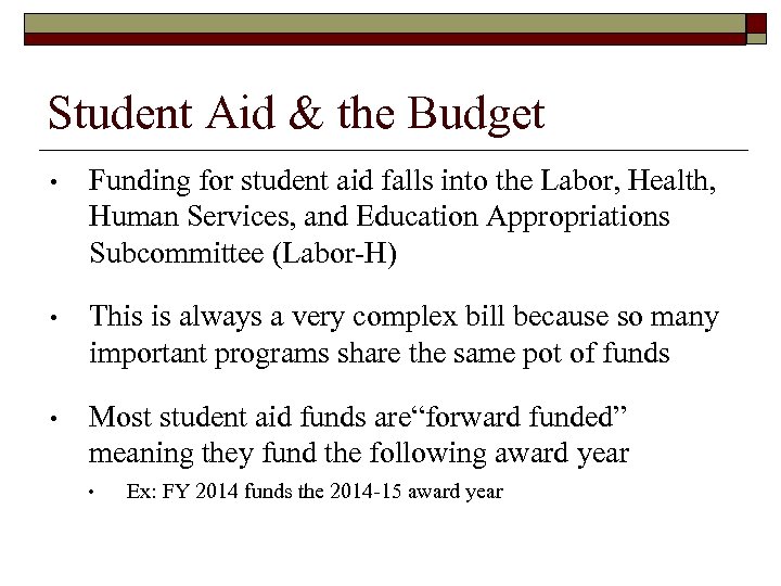 Student Aid & the Budget • Funding for student aid falls into the Labor,