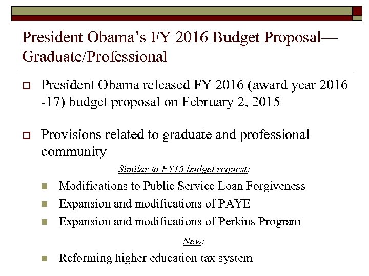 President Obama’s FY 2016 Budget Proposal— Graduate/Professional o President Obama released FY 2016 (award