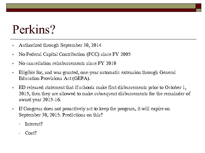 Perkins? • Authorized through September 30, 2014 • No Federal Capital Contribution (FCC) since