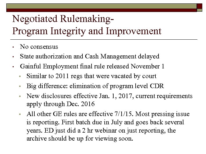 Negotiated Rulemaking. Program Integrity and Improvement • • • No consensus State authorization and