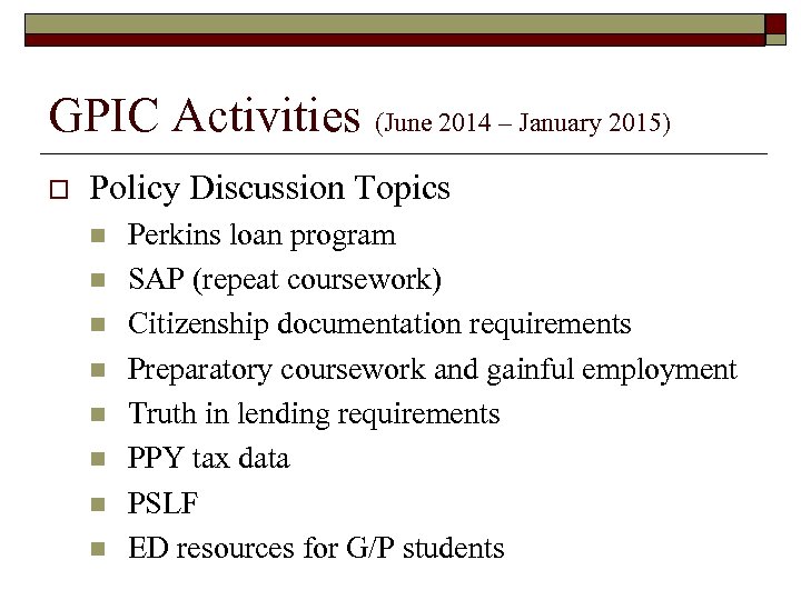 GPIC Activities (June 2014 – January 2015) o Policy Discussion Topics n n n