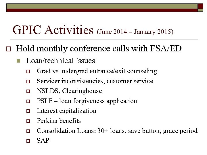 GPIC Activities (June 2014 – January 2015) o Hold monthly conference calls with FSA/ED