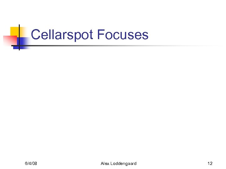 Cellarspot Focuses 6/4/08 Alex Loddengaard 12 