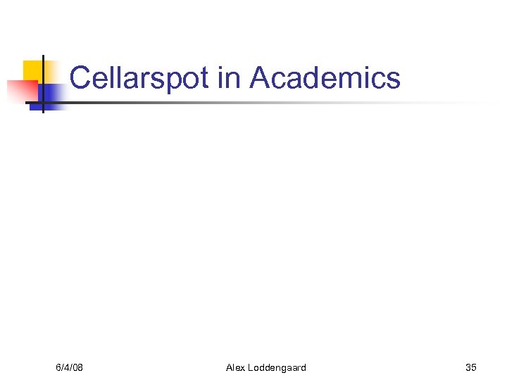 Cellarspot in Academics 6/4/08 Alex Loddengaard 35 