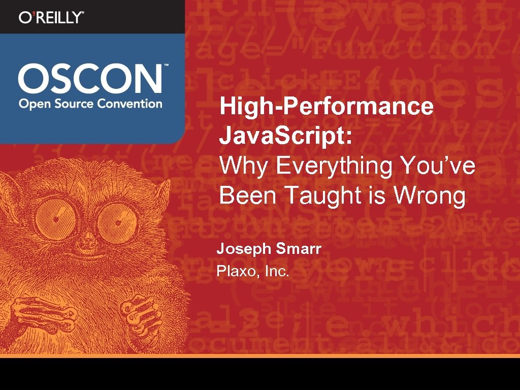 High-Performance Java. Script: Why Everything You’ve Been Taught is Wrong Joseph Smarr Plaxo, Inc.