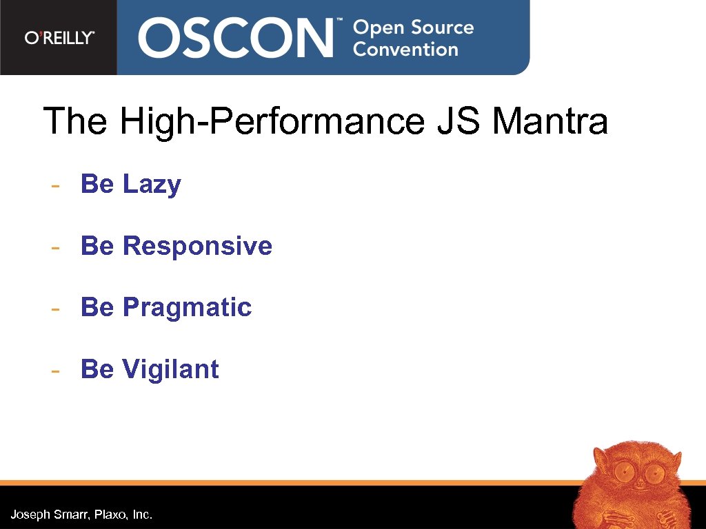 The High-Performance JS Mantra - Be Lazy - Be Responsive - Be Pragmatic -