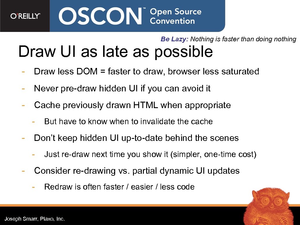 Be Lazy: Nothing is faster than doing nothing Draw UI as late as possible