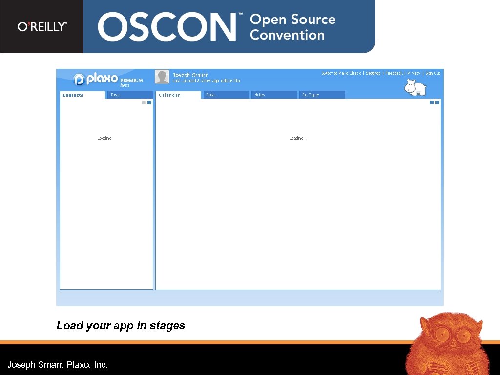 Load your app in stages Joseph Smarr, Plaxo, Inc. 