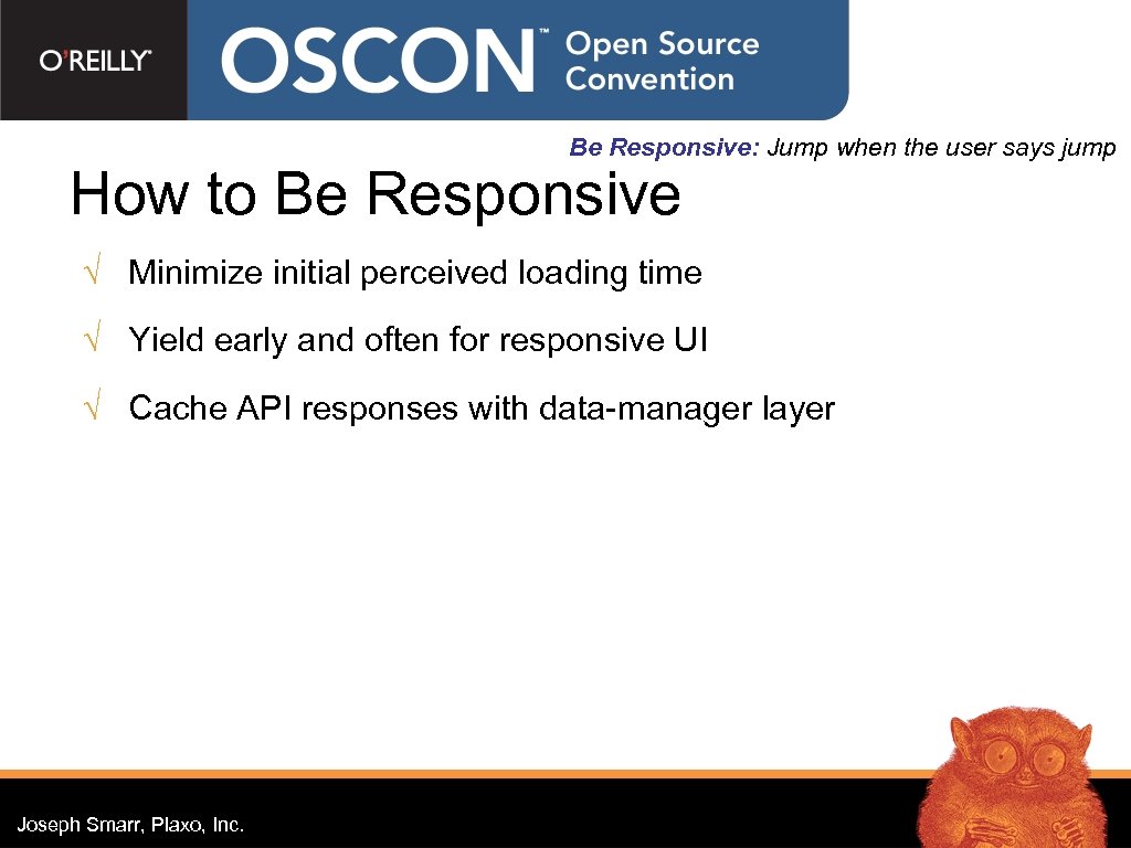 Be Responsive: Jump when the user says jump How to Be Responsive √ Minimize