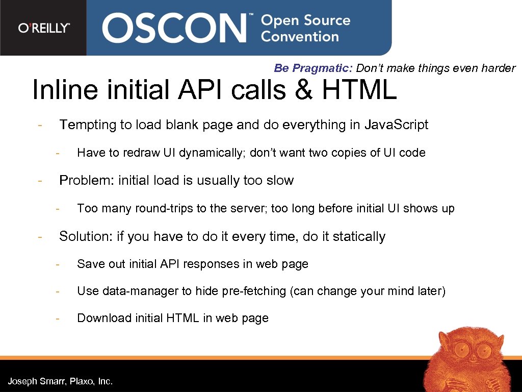 Be Pragmatic: Don’t make things even harder Inline initial API calls & HTML -