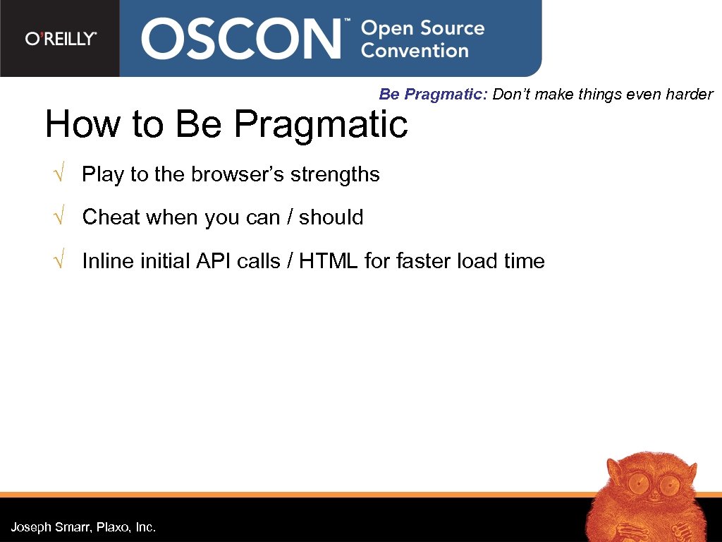 Be Pragmatic: Don’t make things even harder How to Be Pragmatic √ Play to