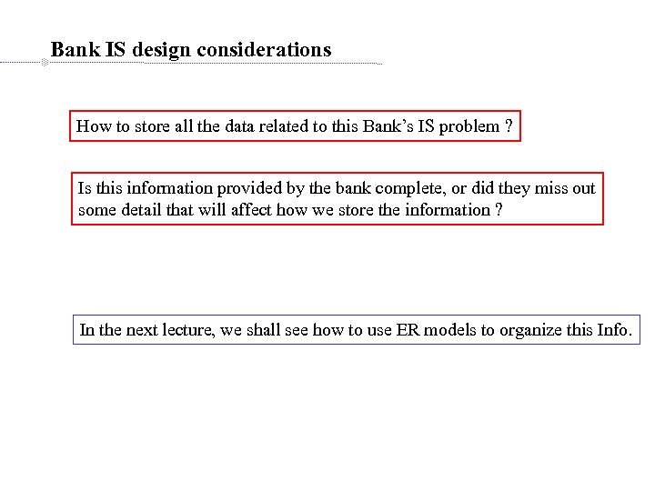 Bank IS design considerations How to store all the data related to this Bank’s