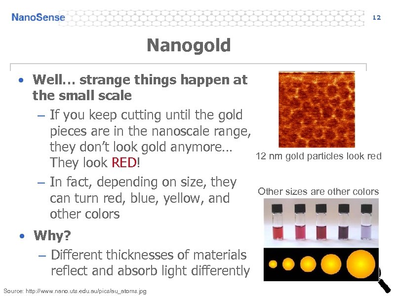 12 Nanogold • Well… strange things happen at the small scale – If you