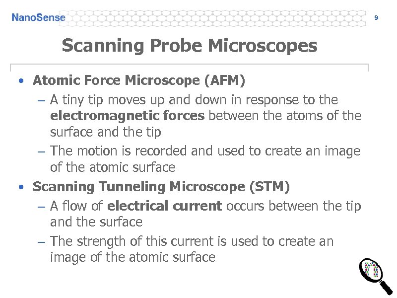 9 Scanning Probe Microscopes • Atomic Force Microscope (AFM) – A tiny tip moves