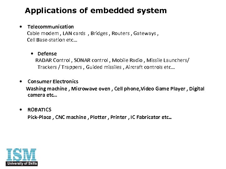 Applications of embedded system • Telecommunication Cable modem , LAN cards , Bridges ,