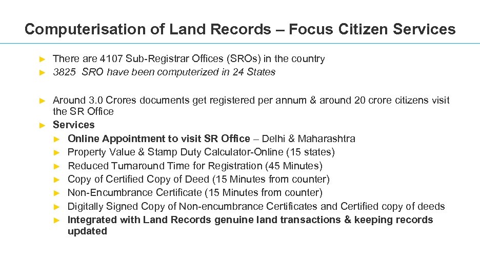 Computerisation of Land Records – Focus Citizen Services ► ► There are 4107 Sub-Registrar