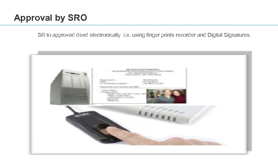 Approval by SRO SR to approved deed electronically i. e. using finger prints recorder