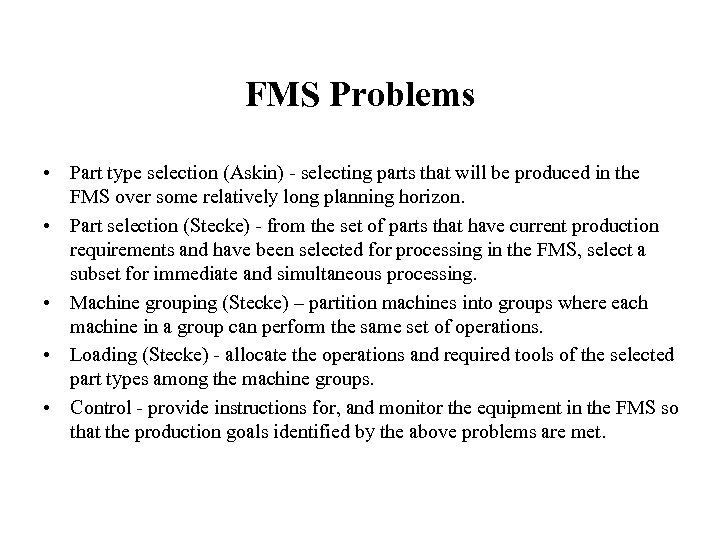 FMS Problems • Part type selection (Askin) - selecting parts that will be produced