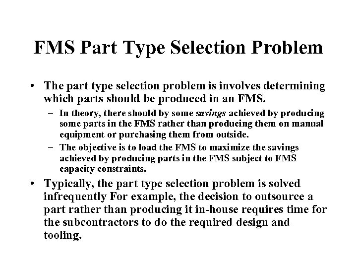 FMS Part Type Selection Problem • The part type selection problem is involves determining