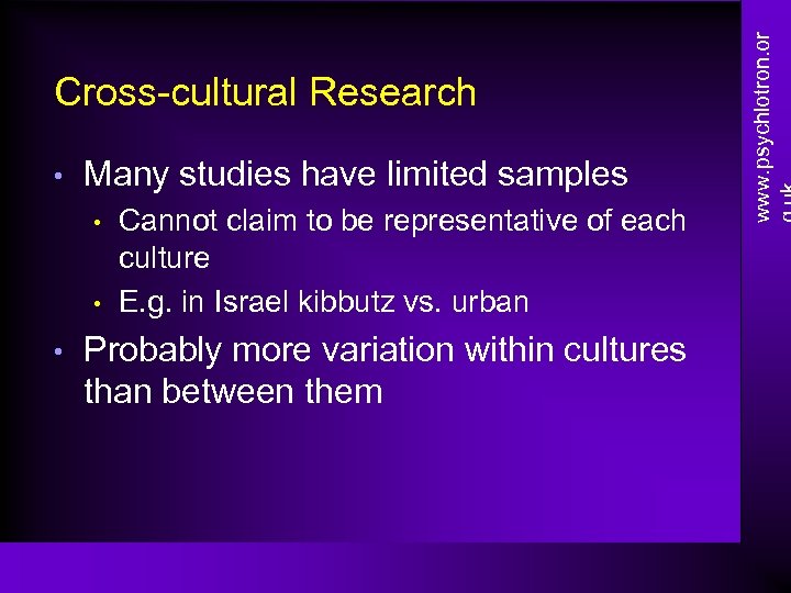  • Many studies have limited samples • • • Cannot claim to be