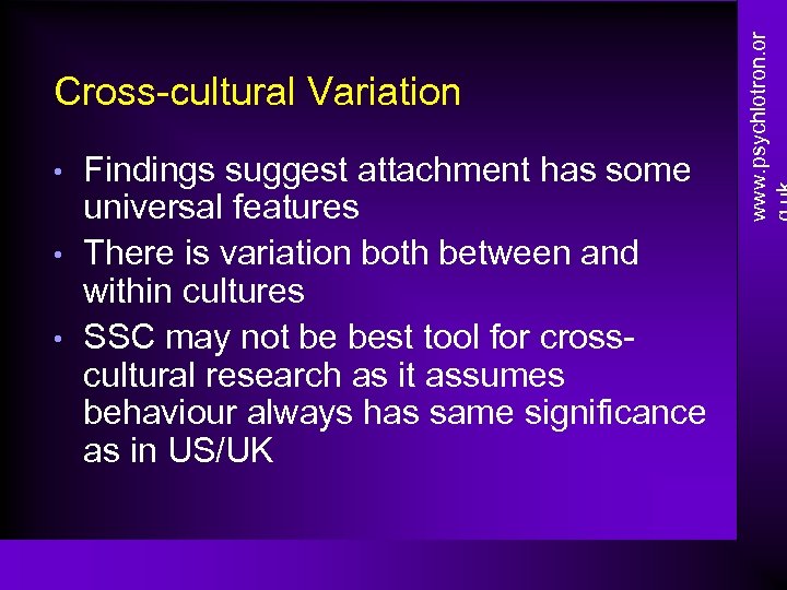  • • • Findings suggest attachment has some universal features There is variation