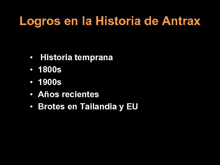 Logros en la Historia de Antrax • • • Historia temprana 1800 s 1900