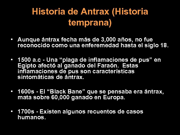 Historia de Antrax (Historia temprana) • Aunque ántrax fecha más de 3, 000 años,