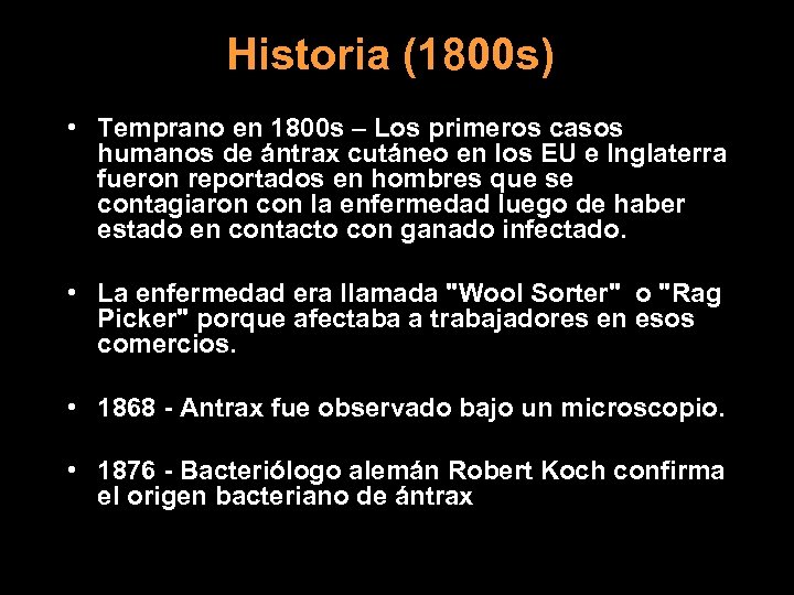 Historia (1800 s) • Temprano en 1800 s – Los primeros casos humanos de