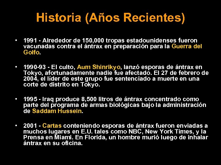 Historia (Años Recientes) • 1991 - Alrededor de 150, 000 tropas estadounidenses fueron vacunadas