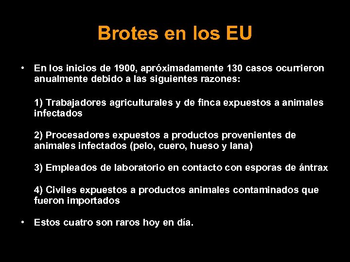 Brotes en los EU • En los inicios de 1900, apróximadamente 130 casos ocurrieron