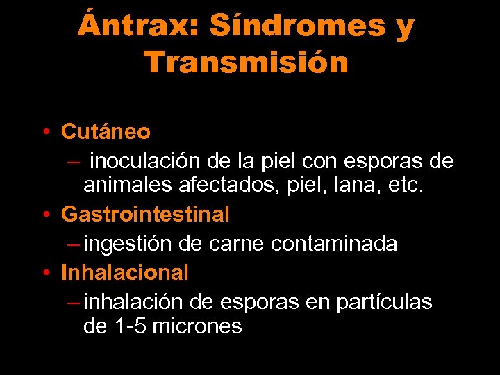 Ántrax: Síndromes y Transmisión • Cutáneo – inoculación de la piel con esporas de