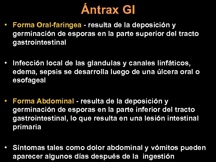 Ántrax GI • Forma Oral-faringea - resulta de la deposición y germinación de esporas