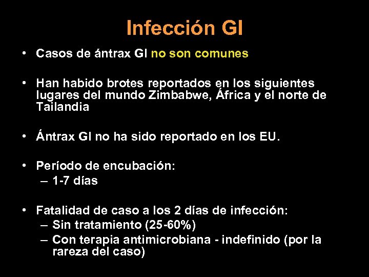 Infección GI • Casos de ántrax GI no son comunes • Han habido brotes